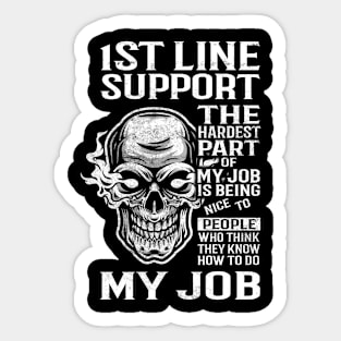 1St Line Support T Shirt - The Hardest Part Gift Item Tee Sticker